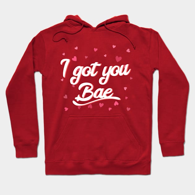 I Got You Bae Hoodie by EdifyEra